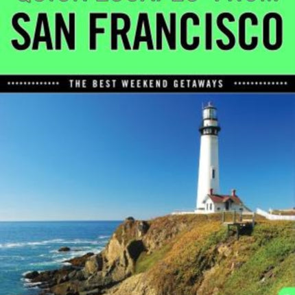 Quick Escapes® From San Francisco: The Best Weekend Getaways