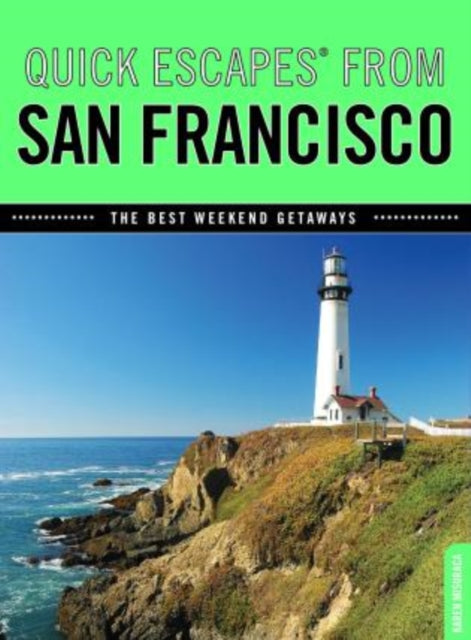 Quick Escapes® From San Francisco: The Best Weekend Getaways