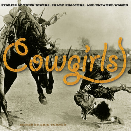 Cowgirls Stories of Trick Riders Sharp Shooters