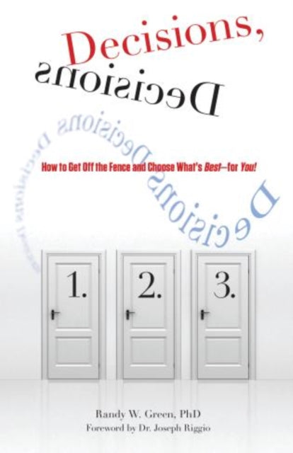 Decisions, Decisions: How To Get Off The Fence And Choose What's Best--For You!