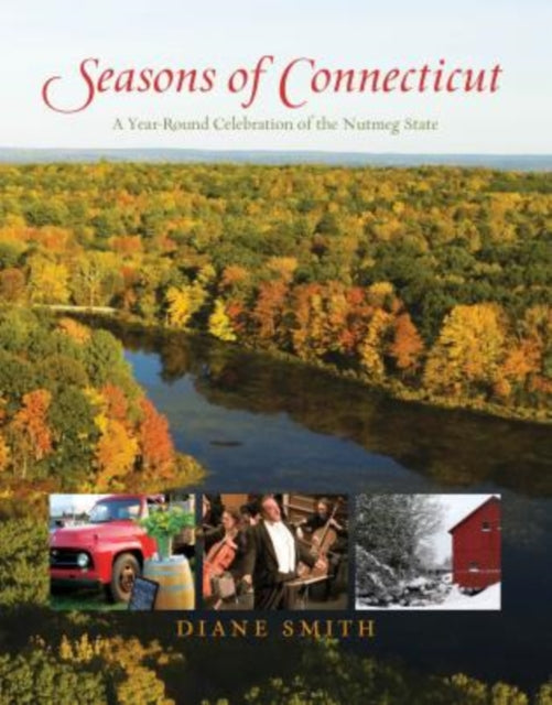 Seasons of Connecticut: A Year-Round Celebration Of The Nutmeg State