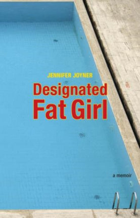 Designated Fat Girl A Memoir