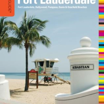 Insiders' Guide® to Greater Fort Lauderdale: Fort Lauderdale, Hollywood, Pompano, Dania & Deerfield Beaches