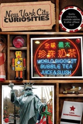 New York City Curiosities: Quirky Characters, Roadside Oddities & Other Offbeat Stuff