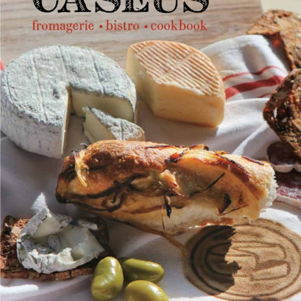 Caseus Fromagerie Bistro Cookbook