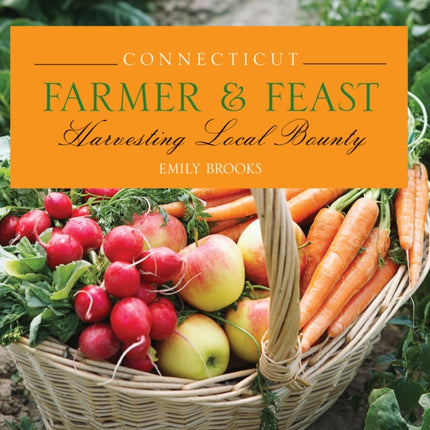 Connecticut Farmer & Feast: Harvesting Local Bounty