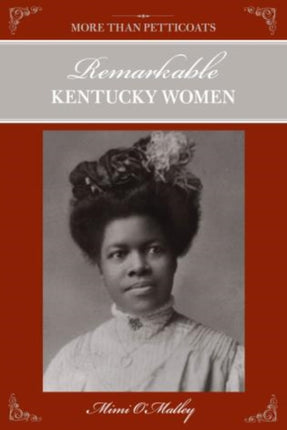 More Than Petticoats: Remarkable Kentucky Women