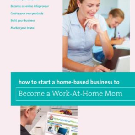 How to Start a Home-based Business to Become a Work-At-Home Mom