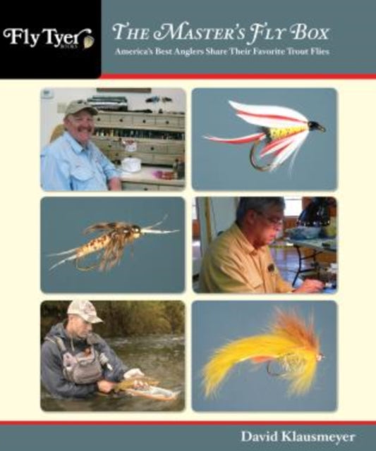 Master's Fly Box: America’S Best Anglers Share Their Favorite Trout Flies