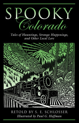 Spooky Colorado: Tales Of Hauntings, Strange Happenings, And Other Local Lore