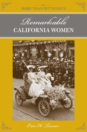 More Than Petticoats Remarkable California Women