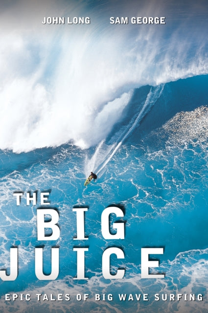 Big Juice: Epic Tales Of Big Wave Surfing