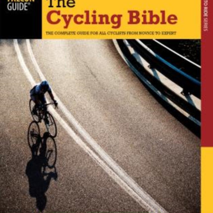 Cycling Bible: The Complete Guide For All Cyclists From Novice To Expert