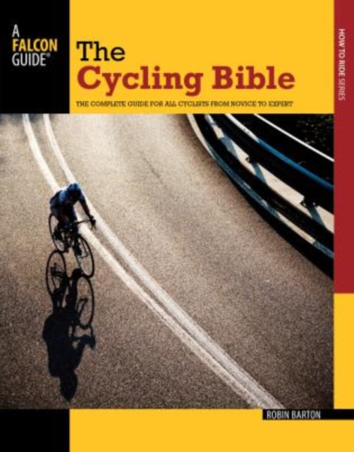 Cycling Bible: The Complete Guide For All Cyclists From Novice To Expert