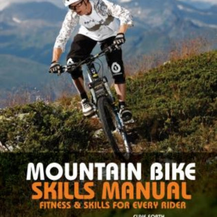 Mountain Bike Skills Manual: Fitness And Skills For Every Rider