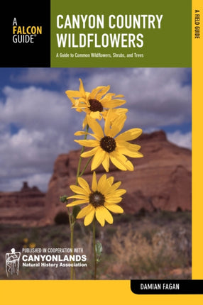 Canyon Country Wildflowers: A Guide To Common Wildflowers, Shrubs, And Trees