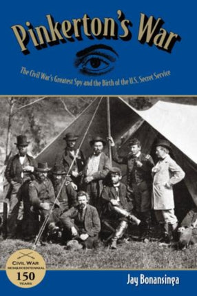 Pinkertons War The Civil Wars Greatest Spy and