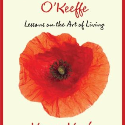 How Georgia Became O'Keeffe: Lessons On The Art Of Living