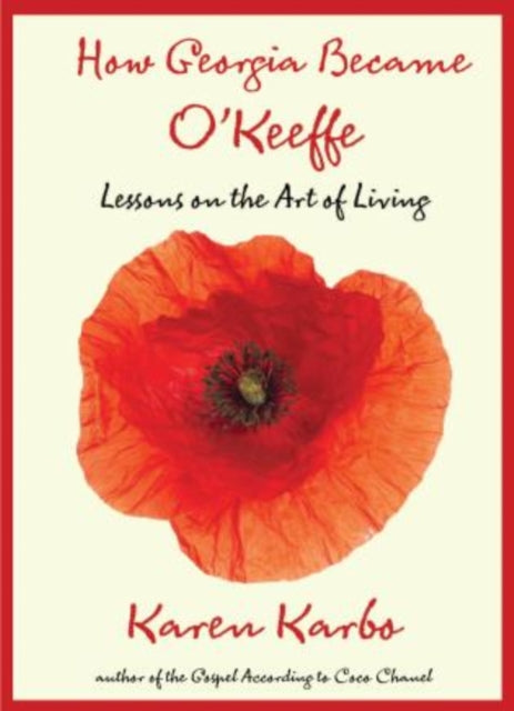 How Georgia Became O'Keeffe: Lessons On The Art Of Living