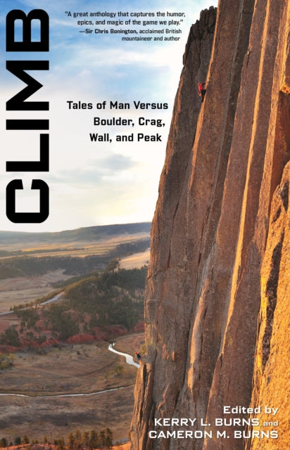 Climb: Tales Of Man Versus Boulder, Crag, Wall, And Peak