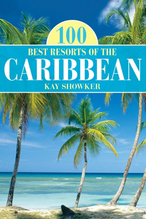 100 Best Resorts of the Caribbean 100 Best Series