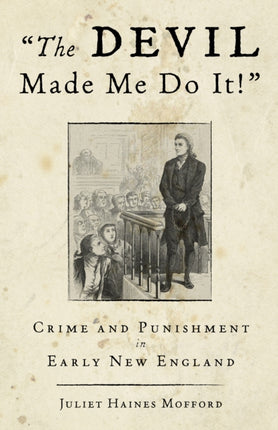 Devil Made Me Do It Crime And Punishment In Early