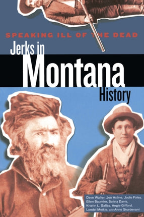Speaking Ill of the Dead Jerks in Montana History
