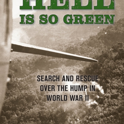 Hell is So Green Search and Rescue Over the Hump
