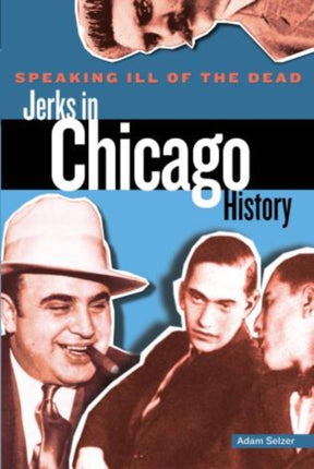Speaking Ill of the Dead Jerks in Chicago History