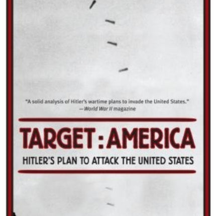 Target: America: Hitler's Plan To Attack The United States