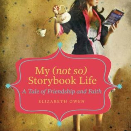 My (not so) Storybook Life: A Tale of Friendship and Faith