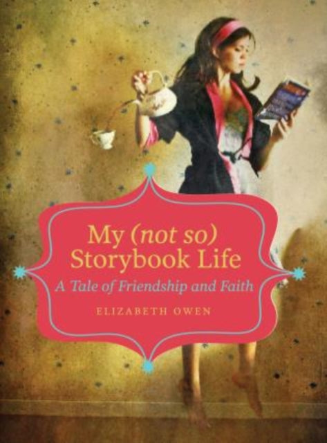 My (not so) Storybook Life: A Tale of Friendship and Faith