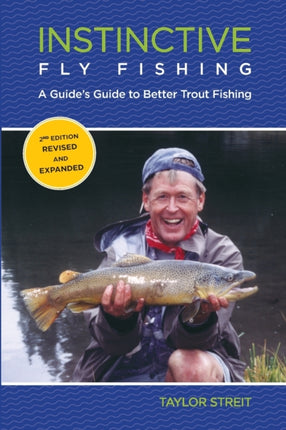 Instinctive Fly Fishing A Guides Guide to Better
