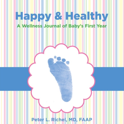 Happy & Healthy: A Wellness Journal Of Baby's First Year