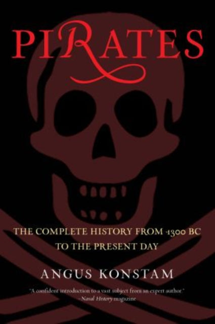 Pirates: The Complete History From 1300 Bc To The Present Day