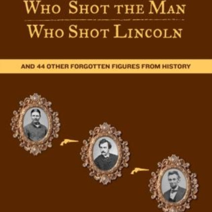 Man Who Shot the Man Who Shot Lincoln And 44