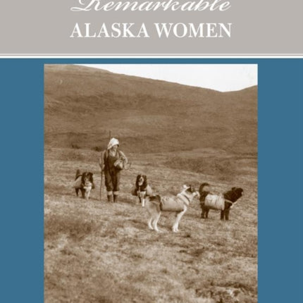 More Than Petticoats Remarkable Alaska Women More