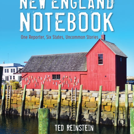 New England Notebook: One Reporter, Six States, Uncommon Stories