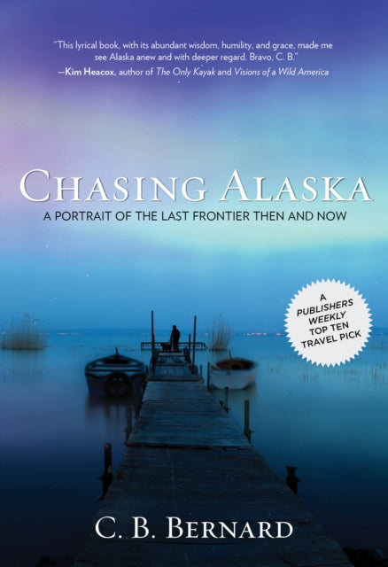 Chasing Alaska: A Portrait Of The Last Frontier Then And Now