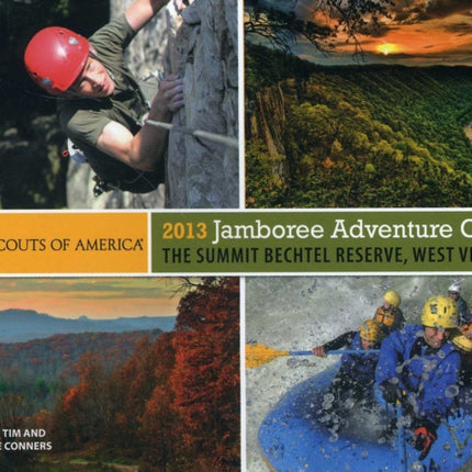 2013 Jamboree Adventure Guide: The Summit Bechtel Reserve, West Virginia