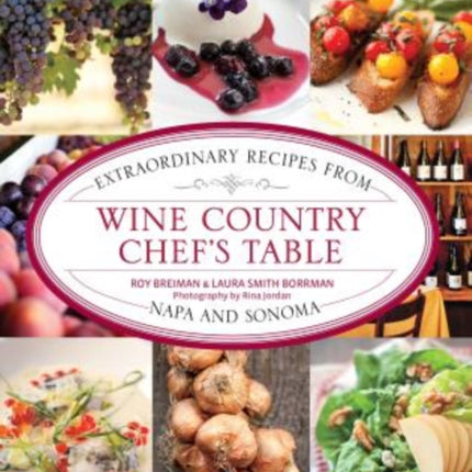 Wine Country Chef's Table: Extraordinary Recipes From Napa And Sonoma