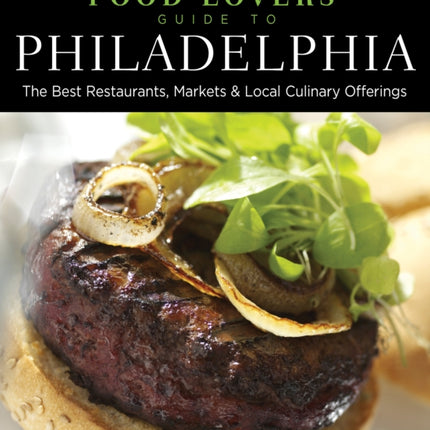 Food Lovers Guide to Philadelphia The Best