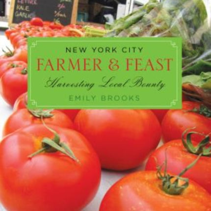 New York City Farmer & Feast: Harvesting Local Bounty