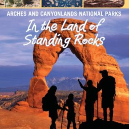 Arches and Canyonlands National Parks: In the Land of Standing Rocks