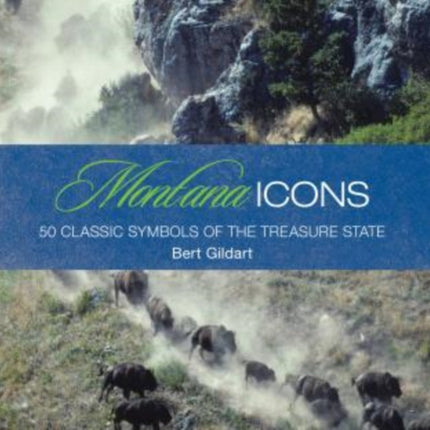 Montana Icons: Fifty Classic Symbols Of The Treasure State