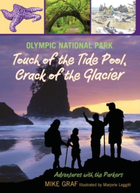 Olympic National Park: Touch of the Tide Pool, Crack of the Glacier