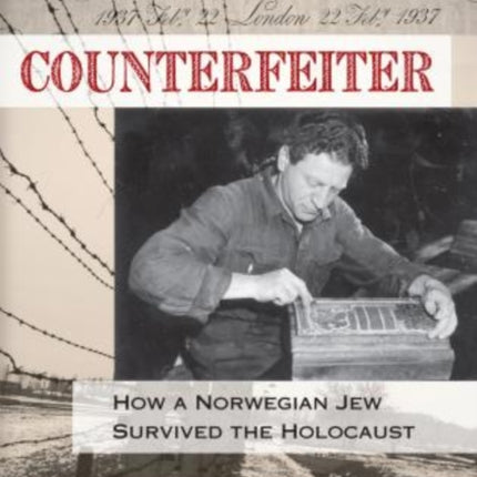 Counterfeiter: How A Norwegian Jew Survived The Holocaust