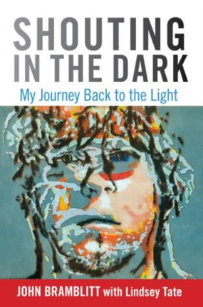 Shouting in the Dark My Journey Back to the Light