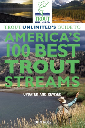 Trout Unlimiteds Guide to Americas 100 Best Trout