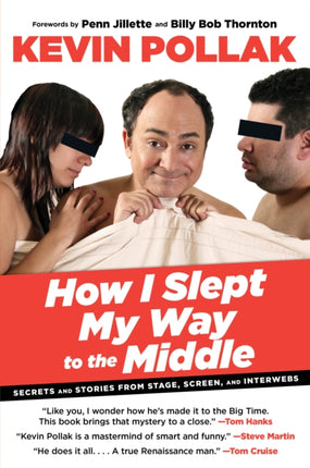 How I Slept My Way to the Middle: Secrets And Stories From Stage, Screen, And Interwebs